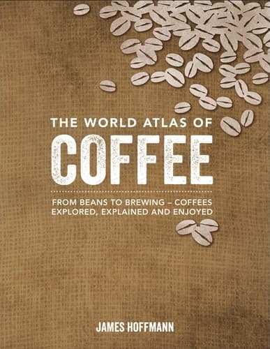 The World Atlas of Coffee (2nd ed.)